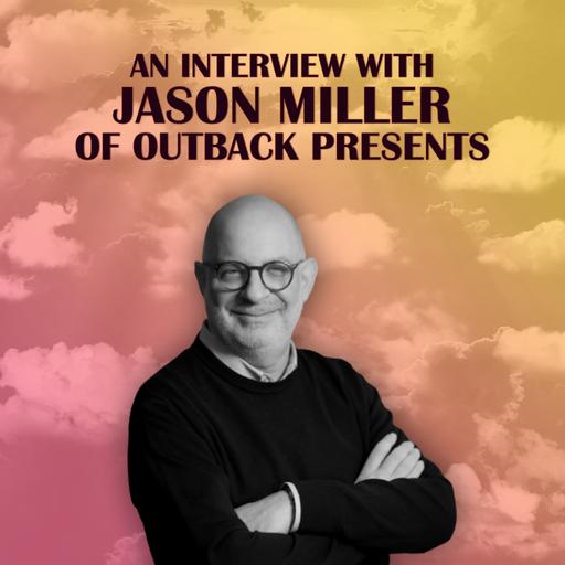 Ep. 109: Jason Miller of Outback Presents