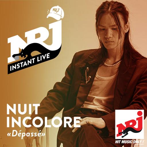 NUIT INCOLORE «Dépassé» - NRJ Instant Live