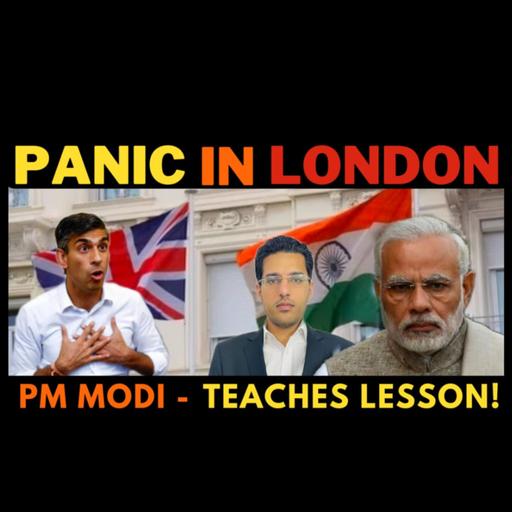 Panic in London! Modi Sarkar PUNISHMENT Reports United Kingdom GB Media