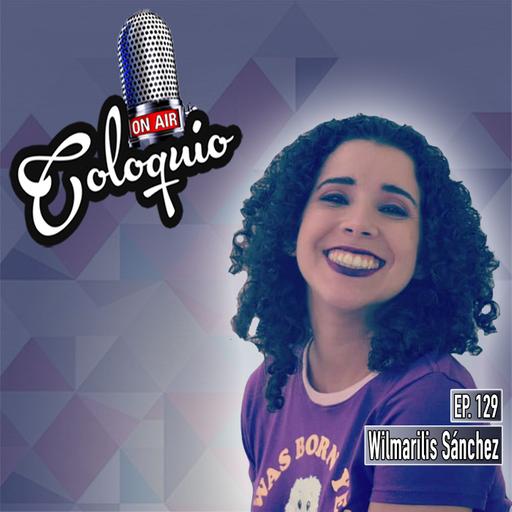 Episodio 129 Wilmarilis Sánchez-Romeu