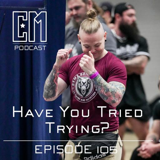 Have You Tried Trying? - Episode 105