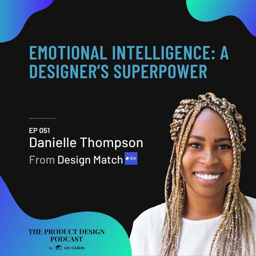 Danielle Thompson - Emotional Intelligence: A Designer’s Superpower