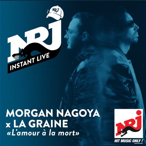 MORGAN NAGOYA x LA GRAINE «L'amour à la mort» - NRJ Instant Live