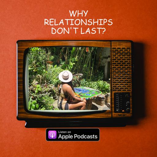 Quickie: 💔Why Relationships Don't Last?
