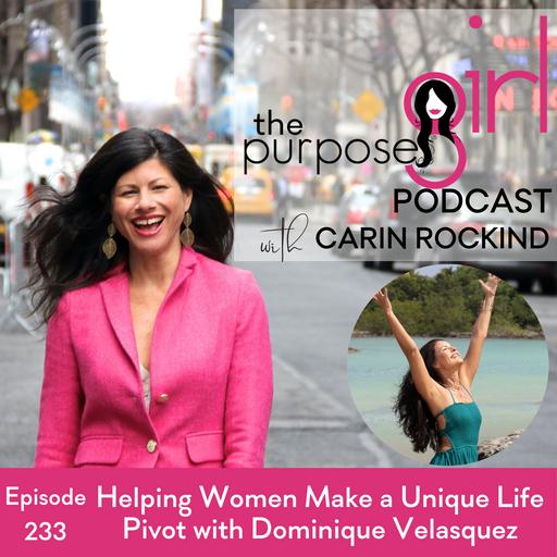 233 Helping Women Make a Unique Life Pivot with Dominique Velasquez