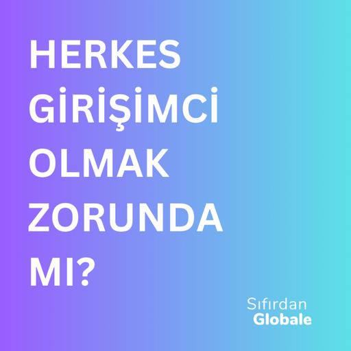 Herkes Girişimci Olmak Zorunda Mı?
