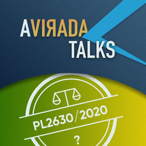 T5:E3 - A Virada Talks: PL 2630/2020