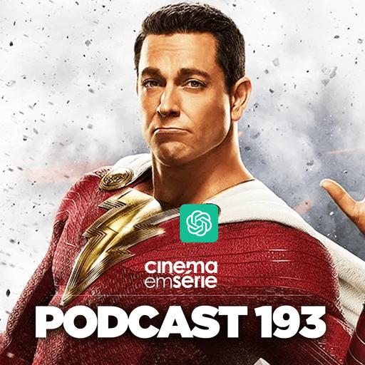 Podcast#193 Barraco nos bastidores de Shazam, Mario, John Wick e o melhor de Fevereiro a Abril