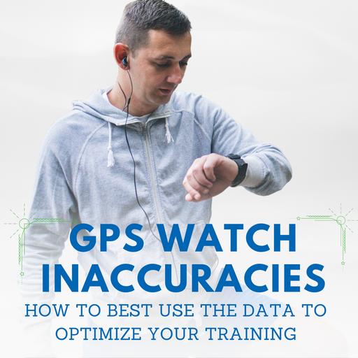 Inaccuracies with GPS Watches: How to best use the data to optimize your training