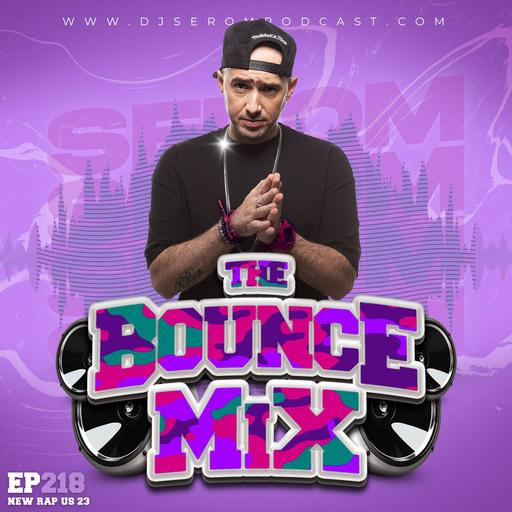 DJ SEROM - THE BOUNCEMIX EP218