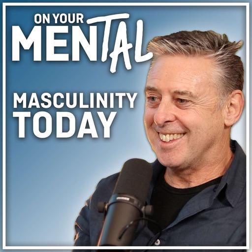 Masculinity Today ft. Dr. John Oliffe