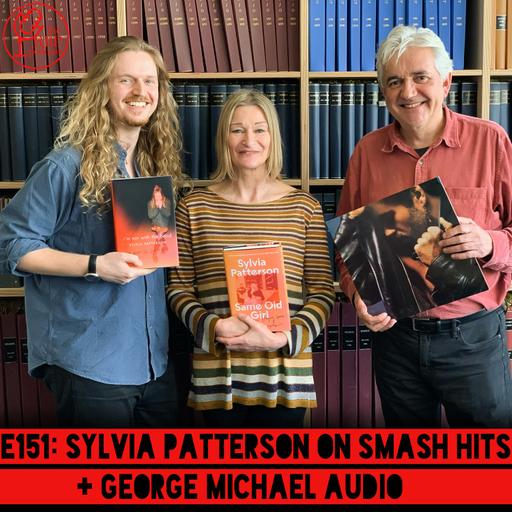 E151: Sylvia Patterson on Smash Hits + George Michael audio