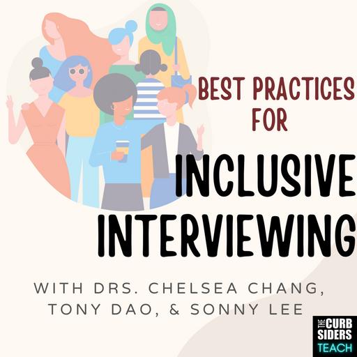 31: #30 Best Practices for Inclusive Interviewing With Drs Chelsea Chang, Tony Dao, and Sonny Lee