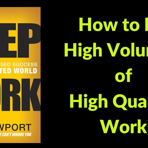 406[Productivity] How to do High Volumes of High Quality Work | Deep Work - Cal Newport