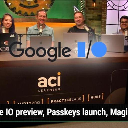 AAA 629: The Password Paradigm - Google IO preview, Passkeys launch, Finder Network, Magic Compose, Google TV