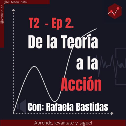 De la teoría a la acción | T2.Ep02