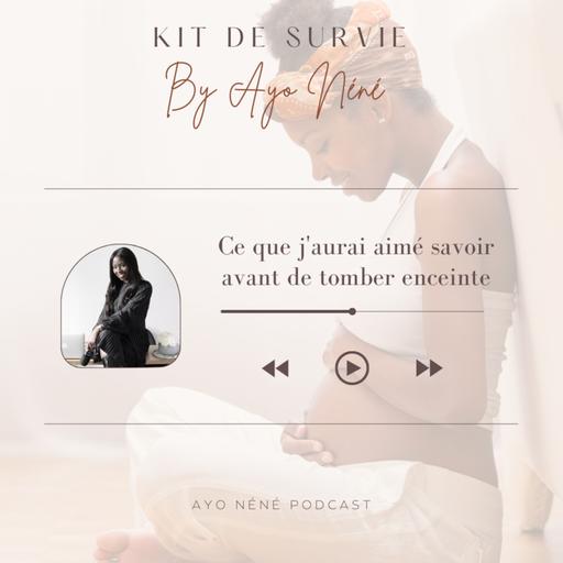#KITDESRUVIE3 - Ce que j'aurai aimé savoir avant de tomber enceinte