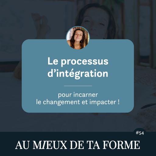 Le processus d’intégration pour INCARNER le changement et IMPACTER !