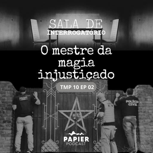S10EP02 - O Mestre de Magia injustiçado