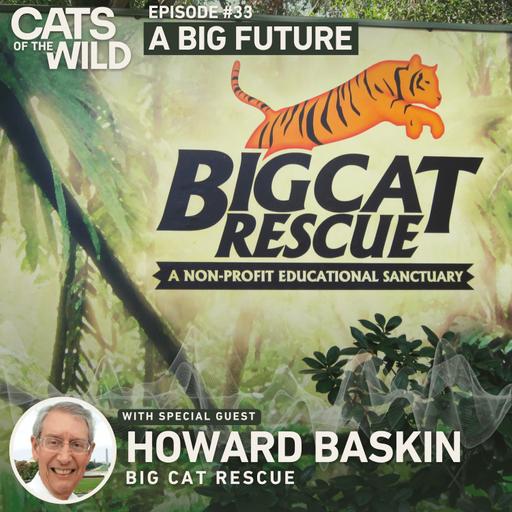 A Big Future: Howard Baskin, Big Cat Rescue