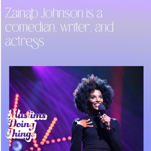Zainab Johnson is a comedian, writer, and actress