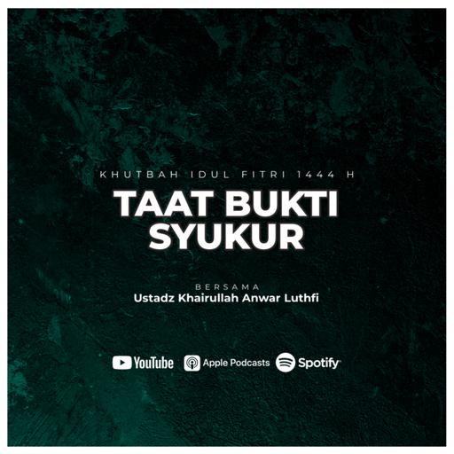 [Khutbah Idul Fitri 1444 H] Taat Bukti Syukur