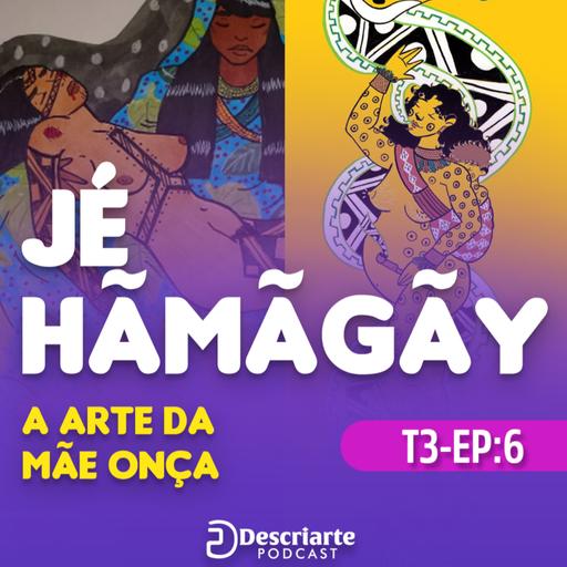Jé Hãmãgãy: A arte da Mãe Onça (3T- EP6)