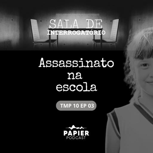 S10EP03: Assassinato na escola - O caso de Beatriz Angélica