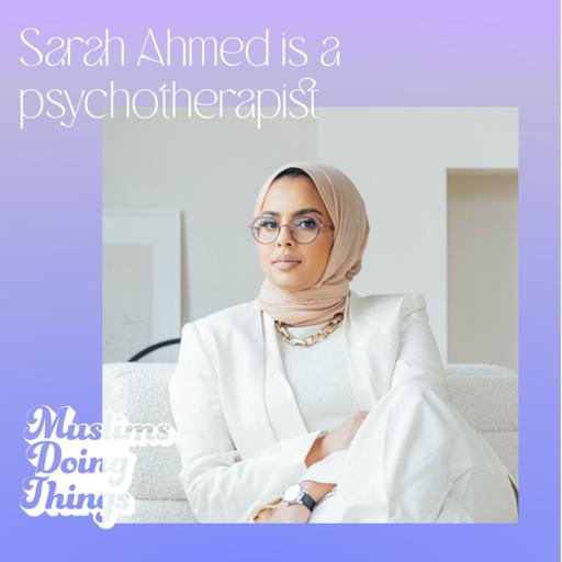 Sarah Ahmed is a psychotherapist
