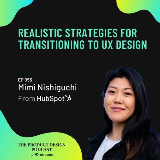 Mimi Nishiguchi - Realistic Strategies for Transitioning to UX Design