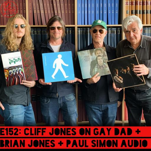 E152: Cliff Jones on Gay Dad + Brian Jones + Paul Simon audio
