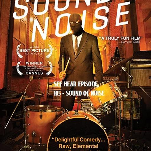 See Hear Episode 105 - Sound of Noise