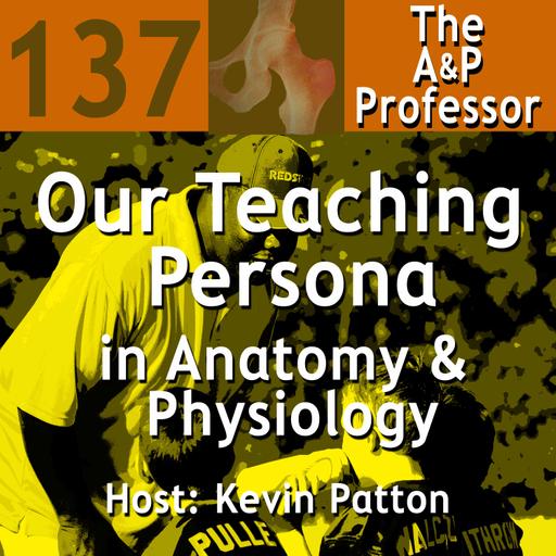 Our Teaching Persona in Anatomy & Physiology Class | TAPP 137