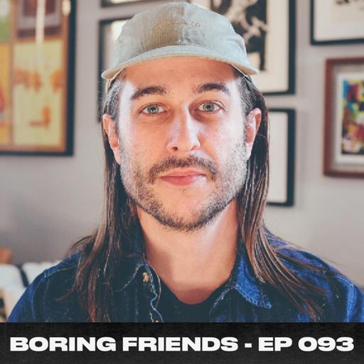 Boring Friends - Building an Audience of 100k+ in 1 Year & Inspiring Artists through Authenticity Ep.93