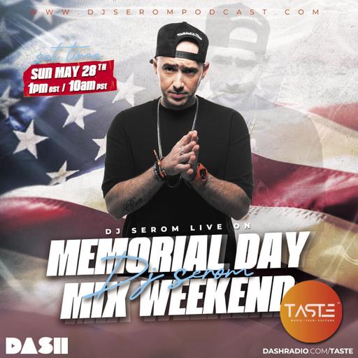 DJ SEROM - TASTE MEMORIAL DAY MIX WEEKEND - DASH RADIO