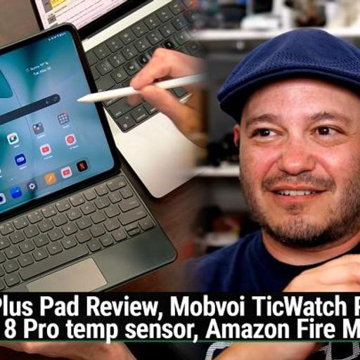 AAA 632: OnePlus Pad Review - Mobvoi TicWatch Pro 5, Pixel 8 Pro temperature sensor, Amazon Fire Max 11