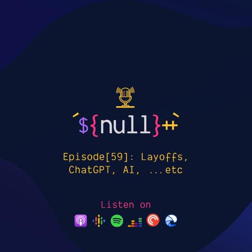 Episode[59]: Layoffs, ChatGPT, AI, ...etc