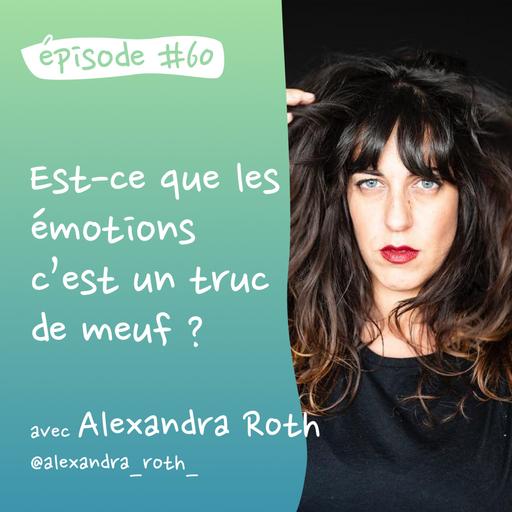 #60 - Est-ce que les émotions c'est un truc de meuf ? Avec Alexandra Roth