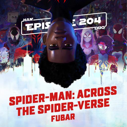 #204: Spider-Man: Across the Spider-Verse, Fubar