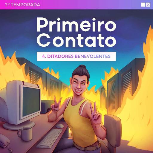 Primeiro Contato 2ª Temporada - 4. Ditadores benevolentes