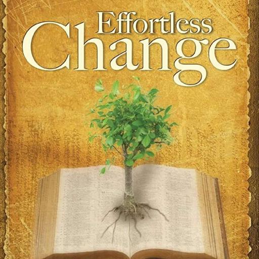 True Life Church - Effortless Change - Lesson 1- May 31st, 2023