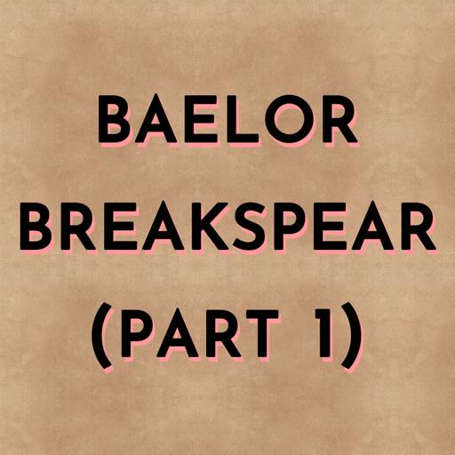 Baelor Breakspear (part 1)