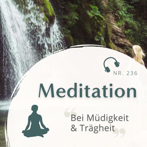 Meditation Nr. 236 // Bei Müdigkeit und Trägheit