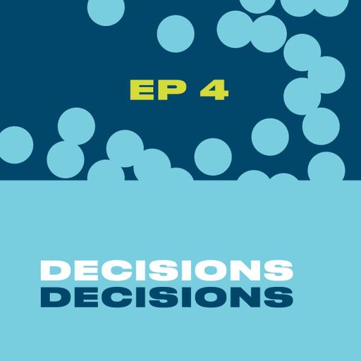 4: Decisions, Decisions