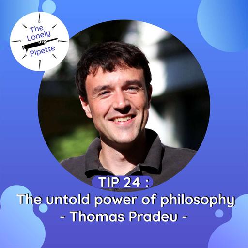 TLP #24 : The untold power of philosophy - Thomas Pradeu