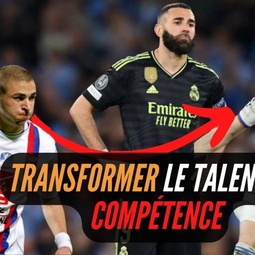 La croissance est une clé indispensable pour développer son talent : le cas de Karim Benzema. #S04E19