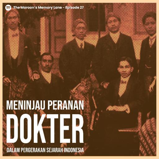 Episode 27: Meninjau Peranan Dokter dalam Pergerakan Sejarah Indonesia