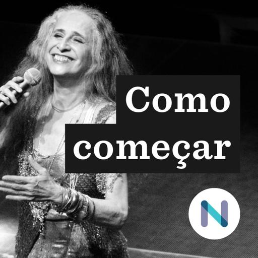 Como começar a ouvir Maria Bethânia