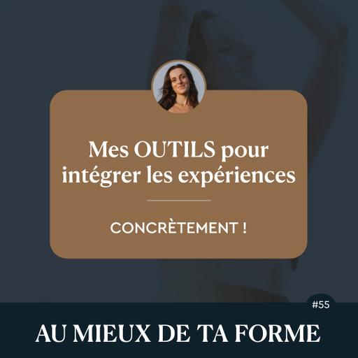 Mes OUTILS pour intégrer les expériences CONCRÈTEMENT !
