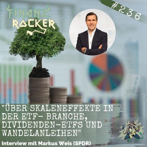 Folge 236: "Über Skaleneffekte in der ETF-Branche, Dividenden-ETFs und Wandelanleihen"- Interview mit Markus Weis (SPDR)